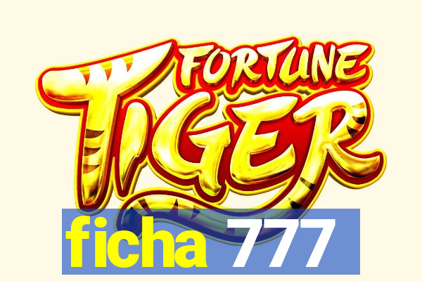 ficha 777